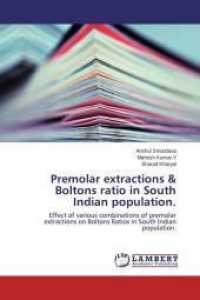 Premolar extractions & Boltons ratio in South Indian population. : Effect of various combinations of premolar extractions on Boltons Ratios in South Indian population. （2014. 108 S. 220 mm）