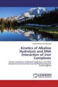 Kinetics of Alkaline Hydrolysis and DNA Interaction of Iron Complexes : Kinetic Inspection of Alkaline Hydrolysis and DNA Interaction of Some New Iron (II) Pharmacological Active Agents （2014. 148 S. 220 mm）