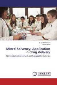 Mixed Solvency; Application in drug delivery : Permeation enhancement and hydrogel formulation （2015. 80 S. 220 mm）
