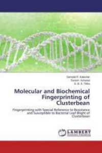 Molecular and Biochemical Fingerprinting of Clusterbean : Fingerprinting with Special Reference to Resistance and Susceptible to Bacterial Leaf Blight of Clusterbean （2014. 132 S. 220 mm）