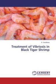 Treatment of Vibriosis in Black Tiger Shrimp （2014. 52 S. 220 mm）