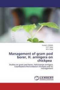 Management of gram pod borer, H. armigera on chickpea : Studies on gram pod borer, Helicoverpa armigera (Lepidoptera:Noctuidae)on chickpea and its management （2014. 80 S. 220 mm）