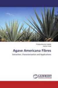 Agave Americana Fibres : Extraction, Characterization and Applications （2014. 96 S. 220 mm）