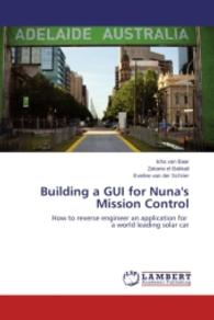 Building a GUI for Nuna's Mission Control : How to reverse engineer an application for a world leading solar car （2014. 100 S. 220 mm）