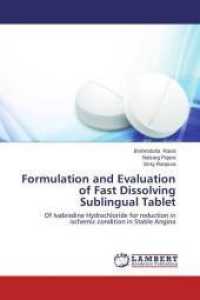 Formulation and Evaluation of Fast Dissolving Sublingual Tablet : Of Ivabradine Hydrochloride for reduction in ischemic condition in Stable Angina （2014. 116 S. 220 mm）