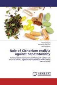 Role of Cichorium endivia against hepatotoxicity : Ameliorative and curative efficacy of Cichorium endivia extract against hepatotoxicity induced by paracetamol （2014. 192 S. 220 mm）
