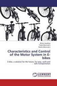 Characteristics and Control of the Motor System in E-bikes : E-bike, a solution for the future, for easy, swift and safe transportation （2014. 76 S. 220 mm）