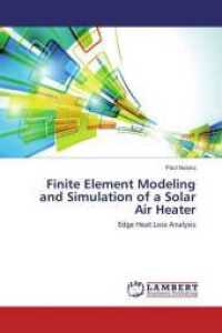 Finite Element Modeling and Simulation of a Solar Air Heater : Edge Heat Loss Analysis （2015. 332 S. 220 mm）