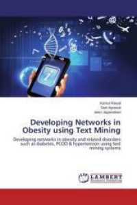 Developing Networks in Obesity using Text Mining : Developing networks in obesity and related disorders such as diabetes, PCOD & hypertension using text mining systems （2014. 64 S. 220 mm）