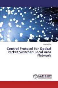 Control Protocol for Optical Packet Switched Local Area Network （2014. 188 S. 220 mm）