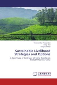 Sustainable Livelihood Strategies and Options : A Case Study of the Upper Minjiang River Basin, Sichuan Province, China （2014. 76 S. 220 mm）