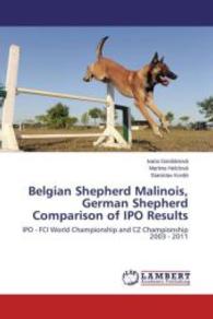 Belgian Shepherd Malinois, German Shepherd Comparison of IPO Results : IPO - FCI World Championship and CZ Championship 2003 - 2011 （2014. 76 S. 220 mm）