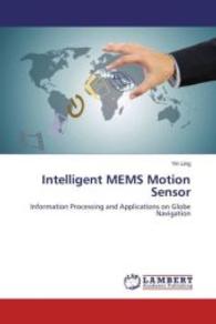 Intelligent MEMS Motion Sensor : Information Processing and Applications on Globe Navigation （2014. 140 S. 220 mm）