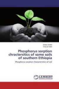 Phosphorus sorption chractersitics of some soils of southern Ethiopia : Phosphorus sorption characteristics of soil （2014. 68 S. 220 mm）