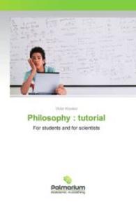 Philosophy : tutorial : For students and for scientists （2015. 168 S. 220 mm）