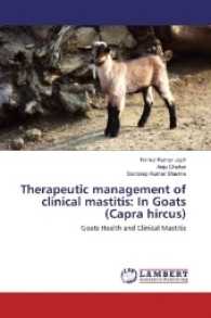Therapeutic management of clinical mastitis: In Goats (Capra hircus) : Goats Health and Clinical Mastitis （2017. 68 S. 220 mm）