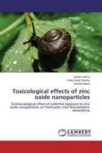 Toxicological effects of zinc oxide nanoparticles : Ecotoxicological effect of sublethal exposure to zinc oxide nanoparticles on freshwater snail Biomphalaria alexandrina （2014. 148 S. 220 mm）