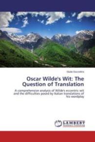 Oscar Wilde's Wit: The Question of Translation : A comprehensive analysis of Wilde's eccentric wit and the difficulties posed by Italian translations of his wordplay （2014. 188 S. 220 mm）