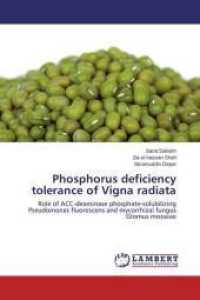 Phosphorus deficiency tolerance of Vigna radiata : Role of ACC-deaminase phosphate-solubilizing Pseudomonas fluorescens and mycorrhizal fungus Glomus mosseae （2014. 68 S. 220 mm）