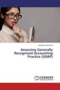 Assessing Generally Recognised Accounting Practice (GRAP) （2014. 152 S. 220 mm）