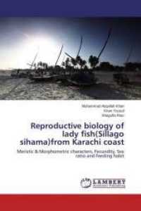 Reproductive biology of lady fish(Sillago sihama)from Karachi coast : Meristic & Morphometric characters, Fecundity, Sex ratio and Feeding habit （2014. 132 S. 220 mm）
