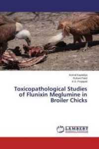 Toxicopathological Studies of Flunixin Meglumine in Broiler Chicks （2014. 112 S. 220 mm）