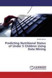 Predicting Nutritional Status of Under 5 Children Using Data Mining （2014. 124 S. 220 mm）