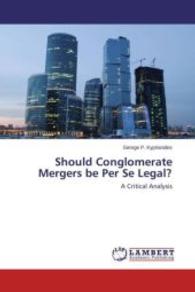 Should Conglomerate Mergers be Per Se Legal? : A Critical Analysis （2015. 84 S. 220 mm）