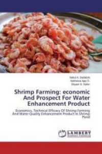 Shrimp Farming: economic And Prospect For Water Enhancement Product : Economics, Technical Efficacy Of Shrimp Farming And Water Quality Enhancement Product In Shrimp Pond （2014. 100 S. 220 mm）