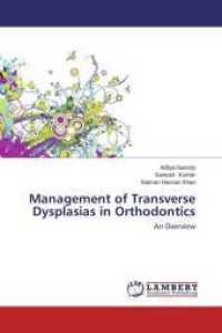 Management of Transverse Dysplasias in Orthodontics : An Overview （2014. 120 S. 220 mm）