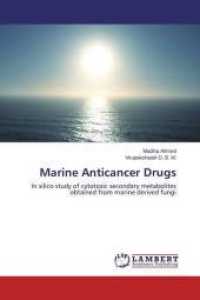 Marine Anticancer Drugs : In silico study of cytotoxic secondary metabolites obtained from marine derived fungi （2014. 72 S. 220 mm）