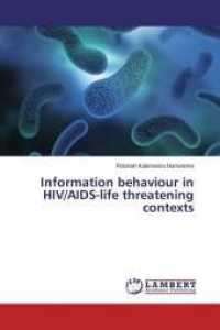 Information behaviour in HIV/AIDS-life threatening contexts （2014. 368 S. 220 mm）