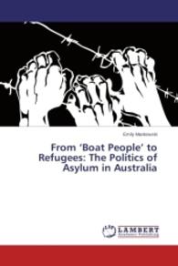 From Boat People to Refugees: The Politics of Asylum in Australia （2014. 56 S. 220 mm）