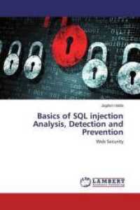 Basics of SQL injection Analysis, Detection and Prevention : Web Security （2014. 68 S. 220 mm）