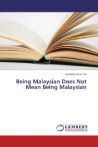 Being Malaysian Does Not Mean Being Malaysian （2014. 56 S. 220 mm）