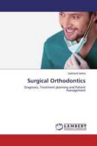 Surgical Orthodontics : Diagnosis, Treatment planning and Patient management （2014. 64 S. 220 mm）