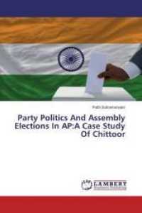 Party Politics And Assembly Elections In AP:A Case Study Of Chittoor （2014. 328 S. 220 mm）