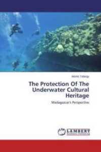 The Protection Of The Underwater Cultural Heritage : Madagascar's Perspective （2014. 68 S. 220 mm）