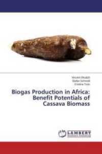 Biogas Production in Africa: Benefit Potentials of Cassava Biomass （2015. 84 S. 220 mm）