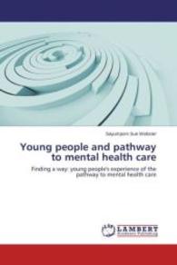 Young people and pathway to mental health care : Finding a way: young people's experience of the pathway to mental health care （2015. 260 S. 220 mm）