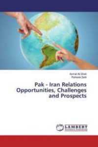 Pak - Iran Relations Opportunities, Challenges and Prospects （2019. 68 S. 220 mm）