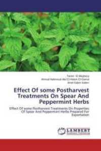 Effect Of some Postharvest Treatments On Spear And Peppermint Herbs : Effect Of some Postharvest Treatments On Properties Of Spear And Peppermint Herbs Prepared For Exportation （2014. 76 S. 220 mm）