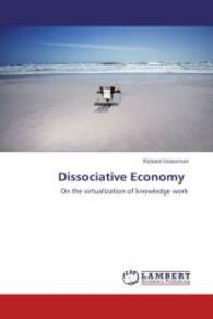 Dissociative Economy : On the virtualization of knowledge work （2014. 324 S. 220 mm）