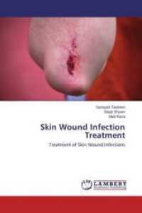 Skin Wound Infection Treatment : Treatment of Skin Wound Infections （2014. 60 S. 220 mm）