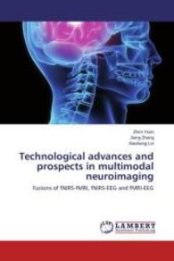 Technological advances and prospects in multimodal neuroimaging : Fusions of fNIRS-fMRI, fNIRS-EEG and fMRI-EEG （2014. 72 S. 220 mm）