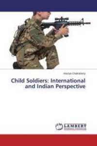 Child Soldiers: International and Indian Perspective （2015. 112 S. 220 mm）