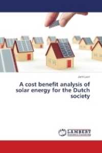 A cost benefit analysis of solar energy for the Dutch society （2018. 128 S. 220 mm）
