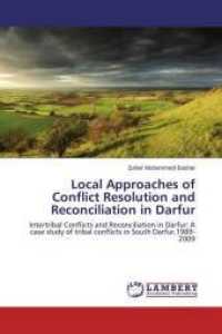 Local Approaches of Conflict Resolution and Reconciliation in Darfur : Intertribal Conflicts and Reconciliation in Darfur: A case study of tribal conflicts in South Darfur,1989-2009 （2015. 316 S. 220 mm）