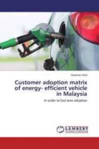 Customer adoption matrix of energy- efficient vehicle in Malaysia : In order to fast lane adoption （2014. 88 S. 220 mm）