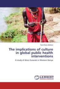 The implications of culture in global public health interventions : A study of disco funerals in Western Kenya （2014. 52 S. 220 mm）